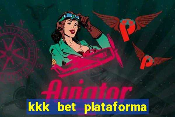 kkk bet plataforma de jogos